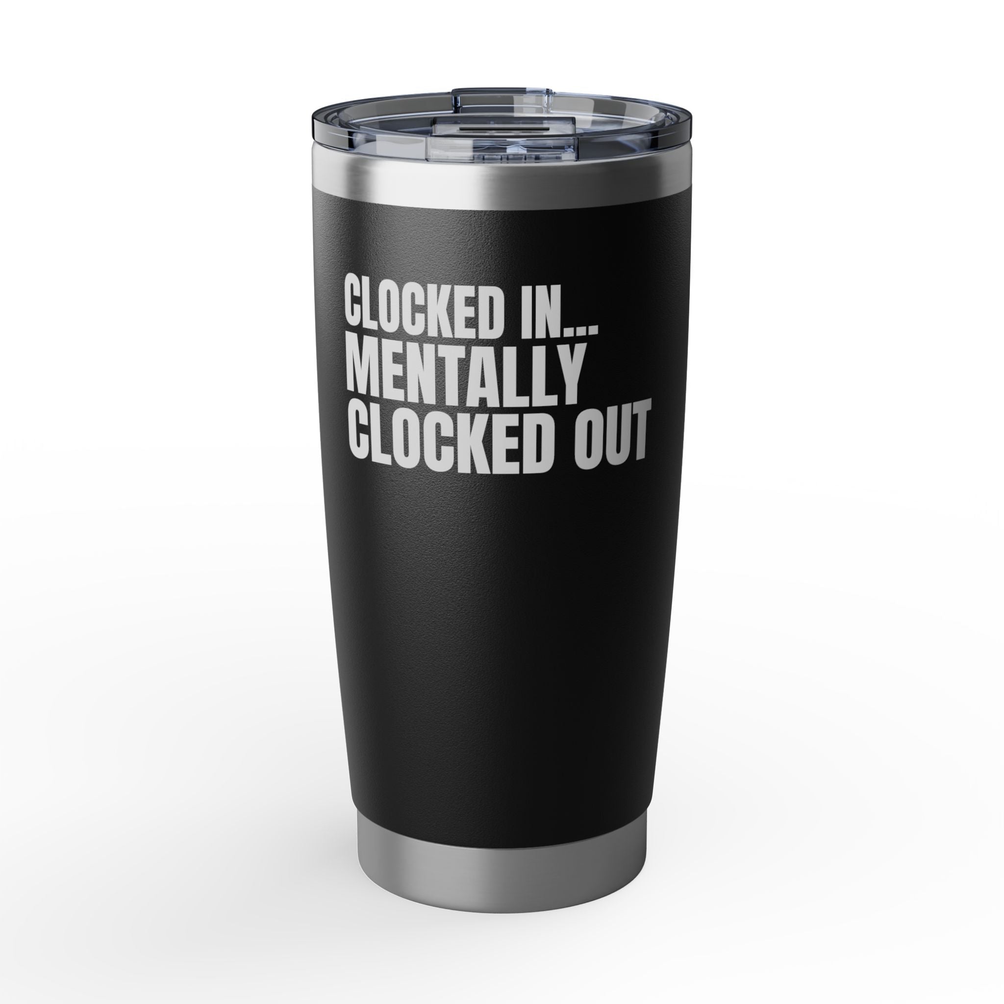 Clocked In… Mentally Clocked Out Tumbler (CNA Survival Cup)