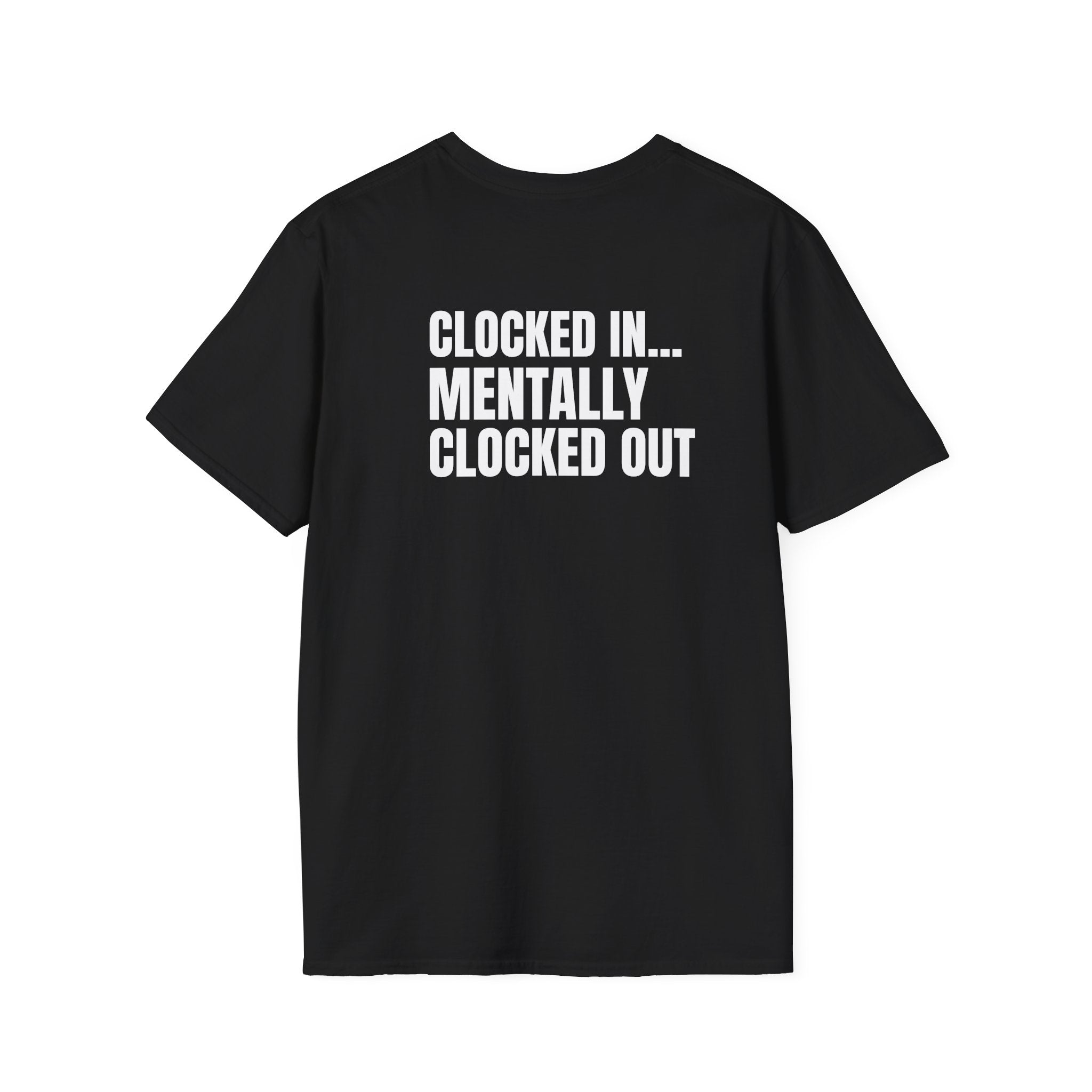 Clocked In… Mentally Clocked Out T-Shirt (I'm Not Doing it Edition)