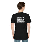 Clocked In… Mentally Clocked Out T-Shirt (I'm Not Doing it Edition)