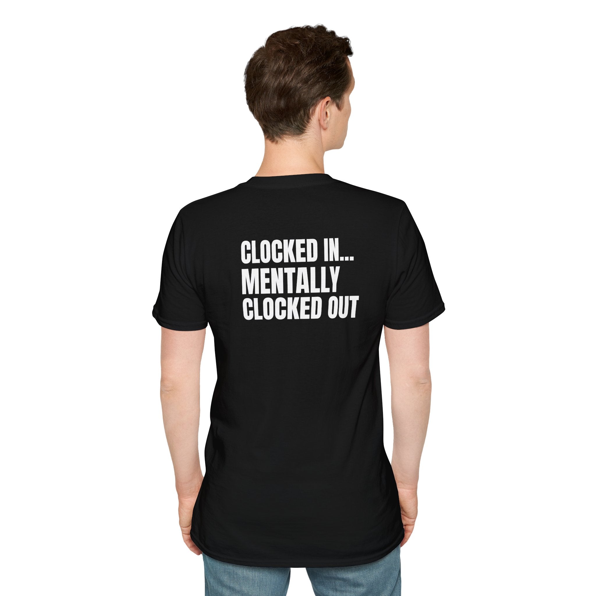 Clocked In… Mentally Clocked Out T-Shirt (I'm Not Doing it Edition)
