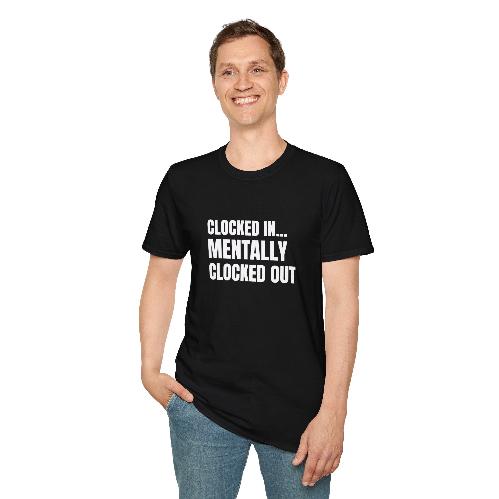 Clocked In… Mentally Clocked Out T-Shirt (I'm Not Doing it Edition)
