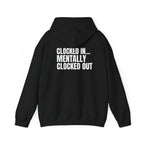 Clocked In… Mentally Clocked Out Hoodie (I’m Not Doing It Edition)