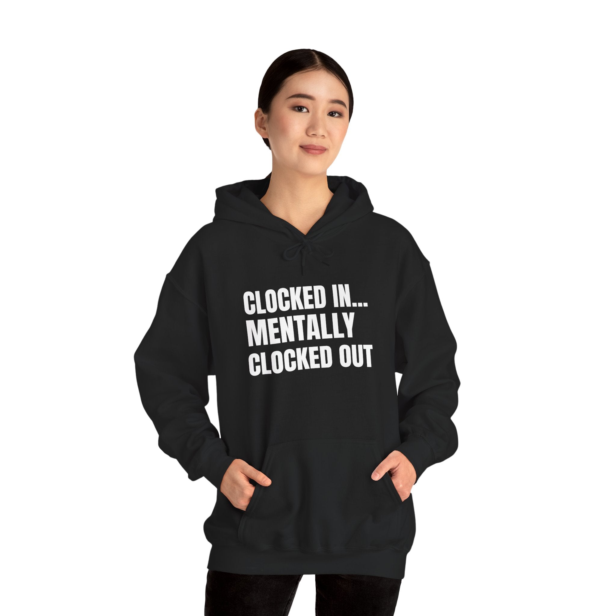 Clocked In… Mentally Clocked Out Hoodie (I’m Not Doing It Edition)